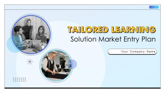 Tailored Learning Solution Market Entry Plan Powerpoint Presentation Slides GTM CD V