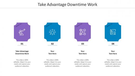 Take Advantage Downtime Work Ppt Powerpoint Presentation Model Aids Cpb