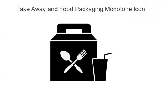 Take Away And Food Packaging Monotone Icon In Powerpoint Pptx Png And Editable Eps Format