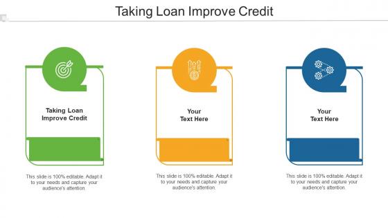 Taking Loan Improve Credit Ppt Powerpoint Presentation Model Guidelines Cpb