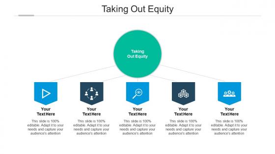 Taking out equity ppt powerpoint presentation outline backgrounds cpb