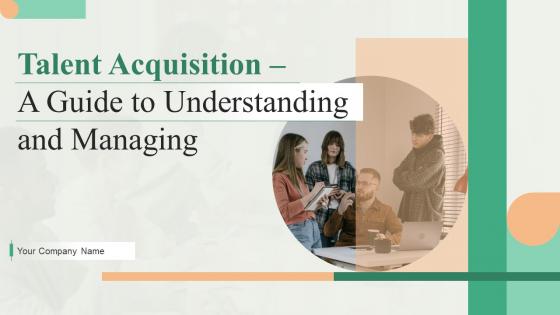 Talent Acquisition A Guide To Understanding And Managing Powerpoint Presentation Slides HB V
