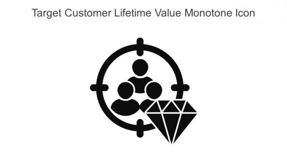 Target Customer Lifetime Value Monotone Icon In Powerpoint Pptx Png And Editable Eps Format