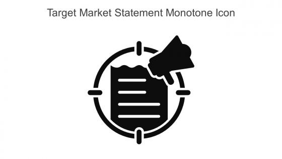 Target Market Statement Monotone Icon In Powerpoint Pptx Png And Editable Eps Format