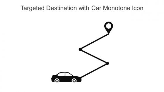Targeted Destination With Car Monotone Icon In Powerpoint Pptx Png And Editable Eps Format