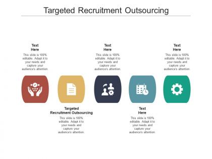 Targeted recruitment outsourcing ppt powerpoint presentation icon demonstration cpb