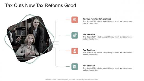 Tax Cuts New Tax Reforms Good In Powerpoint And Google Slides Cpb