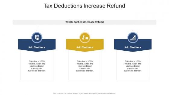 Tax Deductions Increase Refund In Powerpoint And Google Slides Cpb