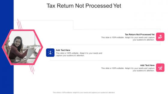 Tax Return Not Processed Yet In Powerpoint And Google Slides Cpb