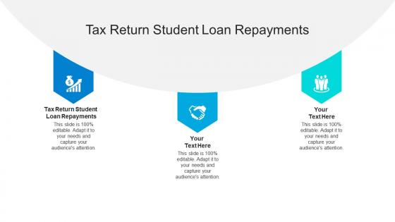 Tax return student loan repayments ppt powerpoint presentation visual aids cpb