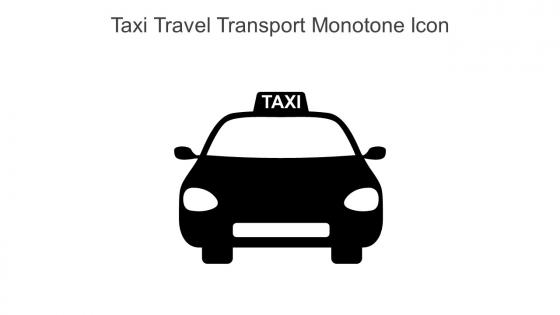 Taxi Travel Transport Monotone Icon In Powerpoint Pptx Png And Editable Eps Format