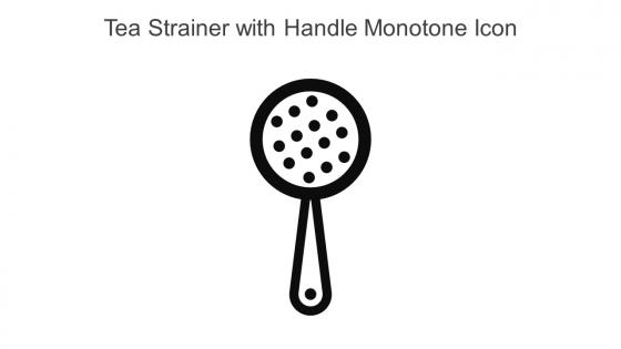 Tea Strainer With Handle Monotone Icon In Powerpoint Pptx Png And Editable Eps Format