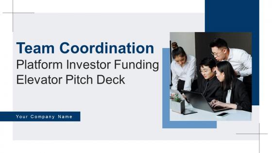 Team Coordination Platform Investor Funding Elevator Pitch Deck Ppt Template