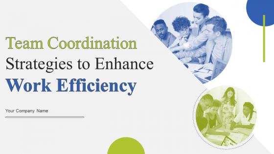 Team Coordination Strategies To Enhance Work Efficiency Complete Deck