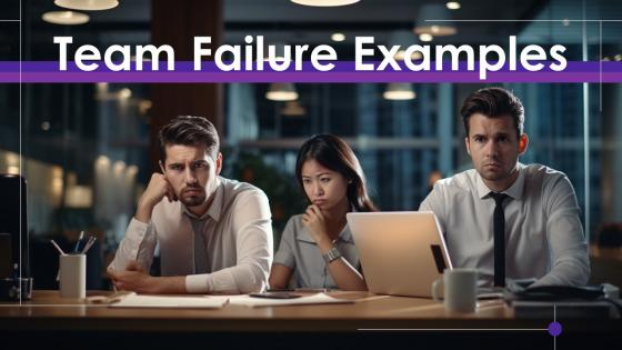 Team Failure Examples Powerpoint Presentation And Google Slides ICP