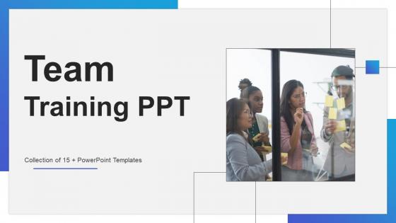 Team Training Ppt Powerpoint Ppt Template Bundles