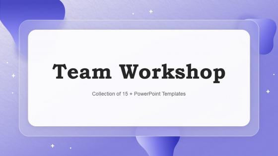 Team Workshop Powerpoint Ppt Template Bundles