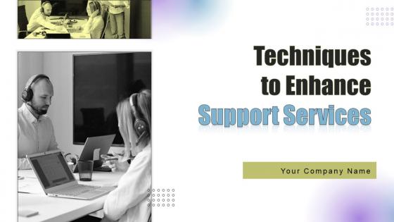 Techniques To Enhance Support Services Powerpoint Presentation Slides