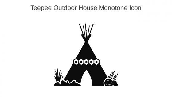 Teepee Outdoor House Monotone Icon In Powerpoint Pptx Png And Editable Eps Format