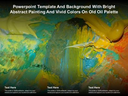 Template and background with bright abstract painting and vivid colors on old oil palette