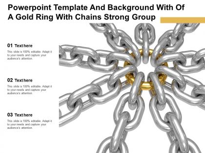 Template and with of a gold ring with chains strong group ppt powerpoint