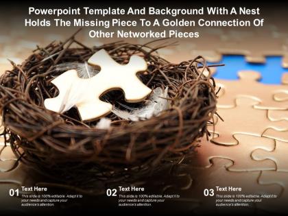 Template with a nest holds the missing piece to a golden connection of other networked pieces