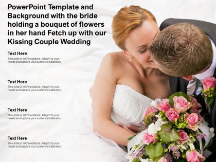 Template with bride holding a bouquet of flowers in her hand fetch up with our kissing couple wedding