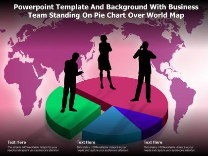 Template with business team standing on pie chart over world map ppt powerpoint