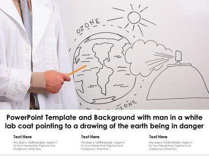 Template with man in a white lab coat pointing to a drawing of the earth being in danger