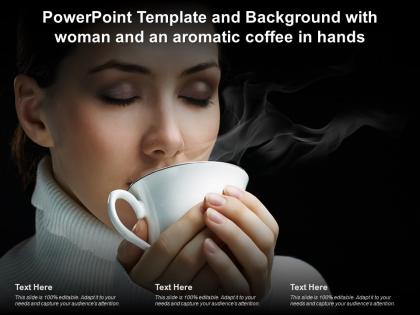 Template with woman and an aromatic coffee in hands ppt powerpoint