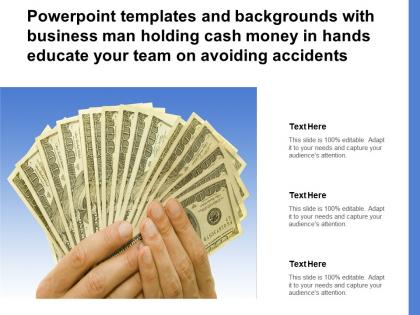 Templates with business man holding cash money in hands educate your team on avoiding accidents