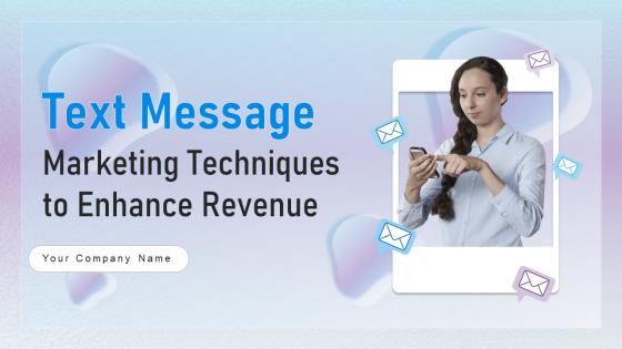 Text Message Marketing Techniques To Enhance Revenue Powerpoint Presentation Slides MKT CD V