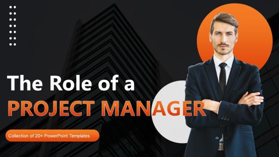 The Role Of A Project Manager Powerpoint Ppt Template Bundles