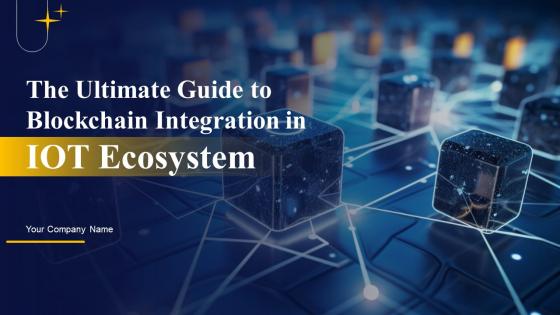 The Ultimate Guide To Blockchain Integration In IOT Ecosystem Powerpoint Presentation Slides IoT CD