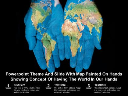 Theme slide with map painted on hands showing concept of having the world in our hands
