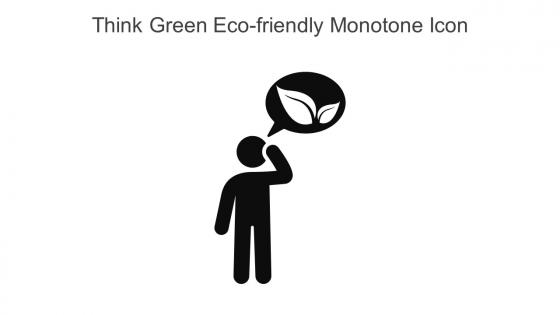 Think Green Eco Friendly Monotone Icon In Powerpoint Pptx Png And Editable Eps Format