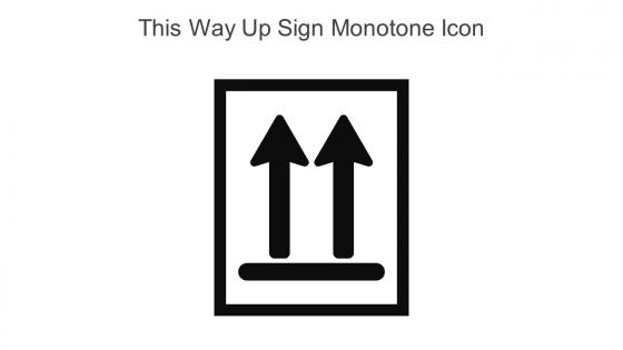 This Way Up Sign Monotone Icon In Powerpoint Pptx Png And Editable Eps Format