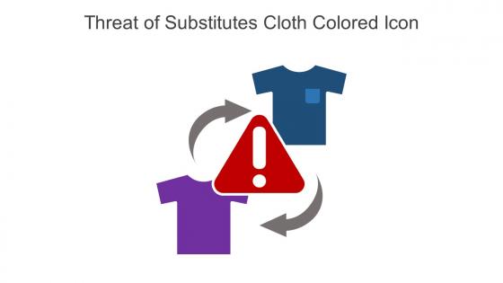Threat Of Substitutes Cloth Colored Icon In Powerpoint Pptx Png And Editable Eps Format