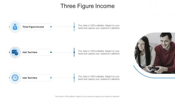 Three Figure Income In Powerpoint And Google Slides Cpb