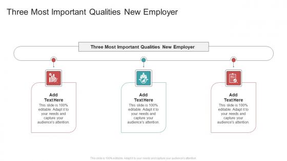 Three Most Important Qualities New Employer In Powerpoint And Google Slides Cpb