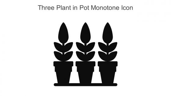Three Plant In Pot Monotone Icon In Powerpoint Pptx Png And Editable Eps Format