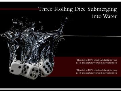 Three rolling dice submerging into water