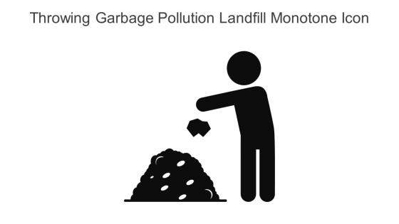 Throwing Garbage Pollution Landfill Monotone Icon In Powerpoint Pptx Png And Editable Eps Format