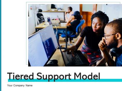 Tiered Support Model Product Resolution Enhancements Service Technicians Intervention