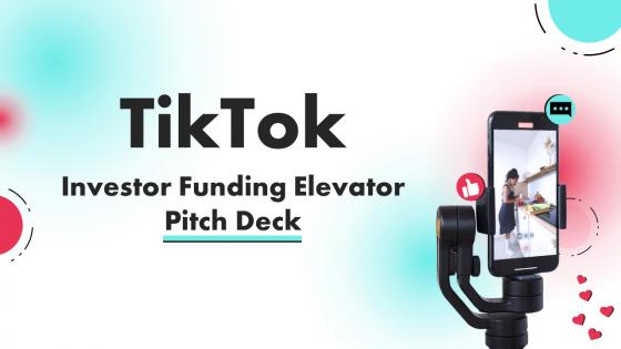 Tiktok Investor Funding Elevator Pitch Deck Ppt Template
