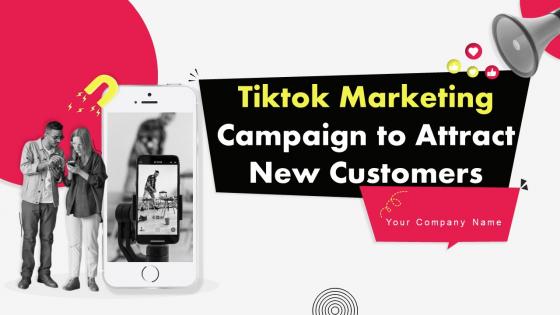 Tiktok Marketing Campaign To Attract New Customers MKT CD V
