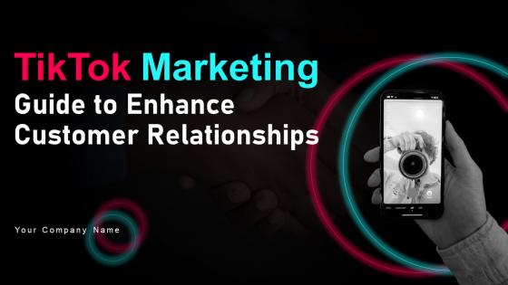 Tiktok Marketing Guide To Enhance customer Relationships MKT CD V