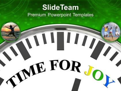 Time for joy entertainment powerpoint templates ppt themes and graphics 0113