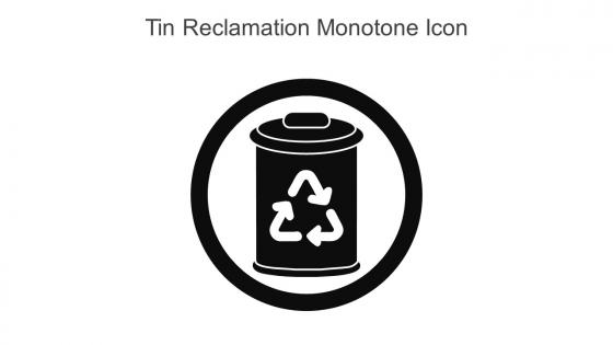 Tin Reclamation Monotone Icon In Powerpoint Pptx Png And Editable Eps Format