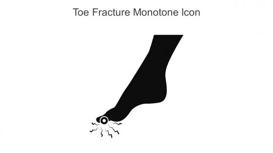 Toe Fracture Monotone Icon In Powerpoint Pptx Png And Editable Eps Format